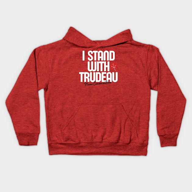 I Stand With Trudeau Never Conservatives Kids Hoodie by Suburban Polly 